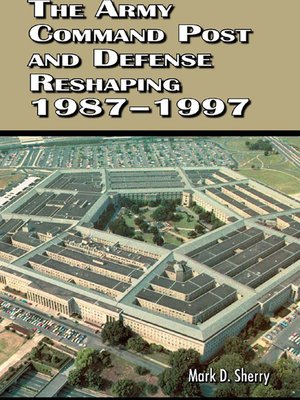 cover image of The Army Command Post and Defense Reshaping 1987-1997
